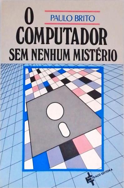 O Computador Sem Nenhum Mistério