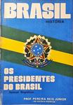 Os Presidentes Do Brasil - Sínteses Biográficas