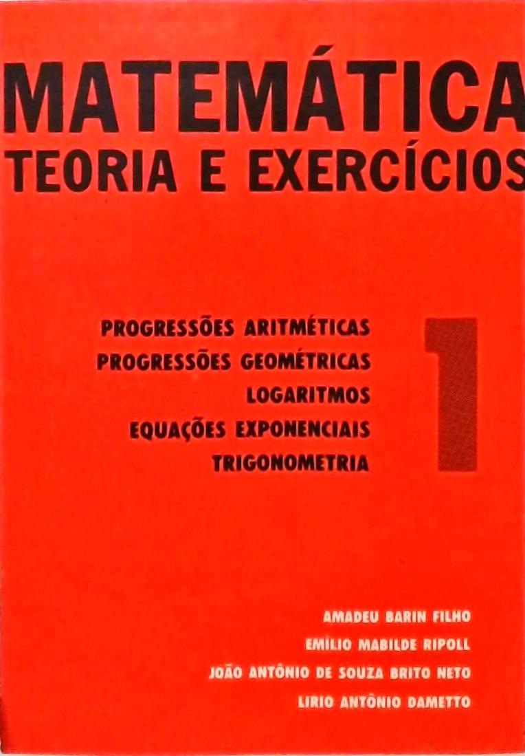 Matemática - Teoria e Exercícios - Volume 1