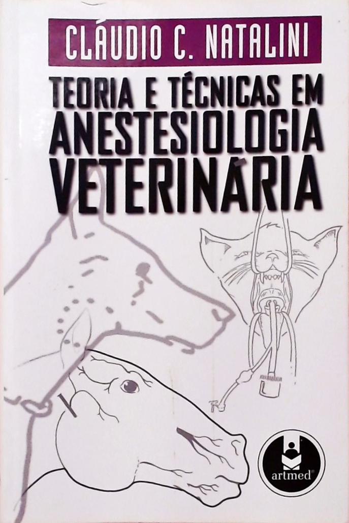 Teoria e Técnicas em Anestesiologia Veterinária