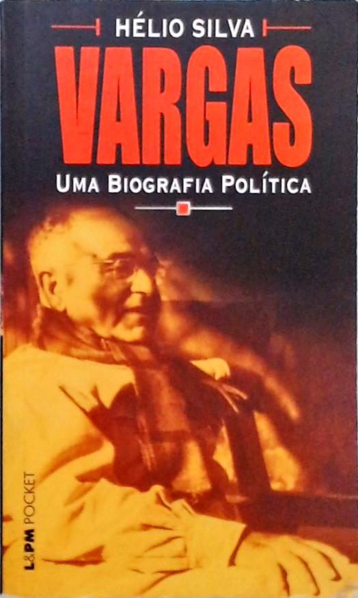 Vargas - Uma Biografia Política
