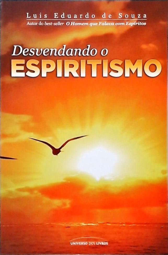 Desvendando O Espiritismo