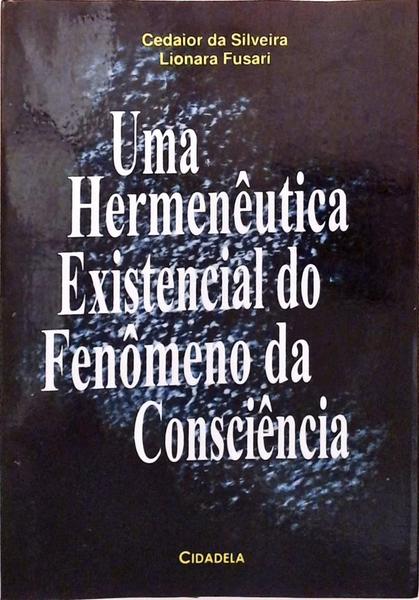 Uma Hermenêutica Existencial Do Fenômeno Da Consciência