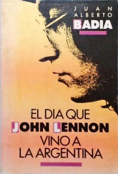 El Dia Que John Lennon Vino A Argentina