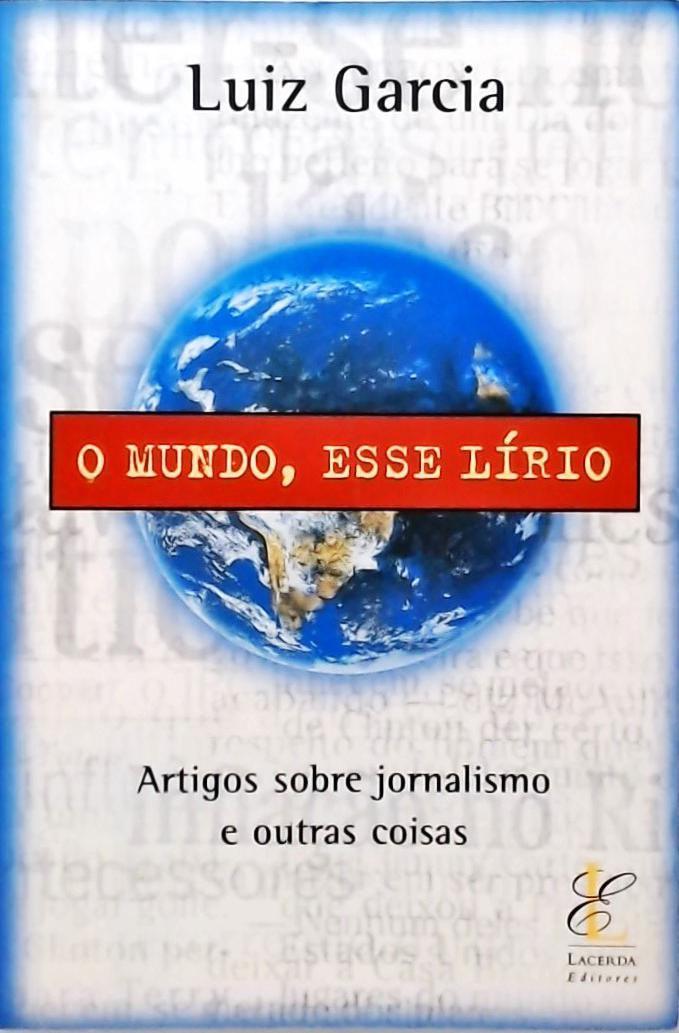 O Mundo, Esse Lírio