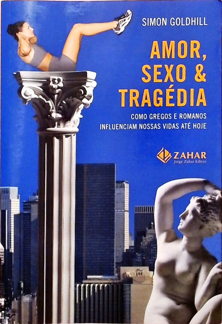 Amor, Sexo E Tragédia