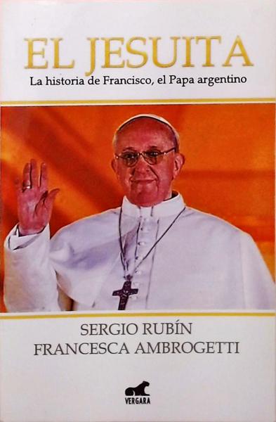 El Jesuita - La Historia De Francisco, El Papa Argentino