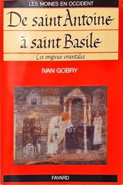 De Saint Antoine À Saint Basile - Volume 1