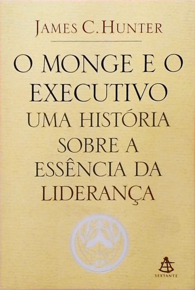 O Monge E O Executivo - Uma História Sobre A Essência Da Liderança