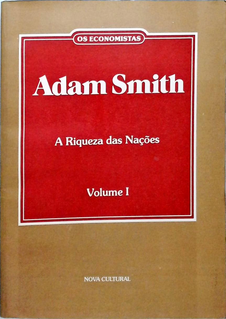 Os Economistas - Adam Smith - Volume 1