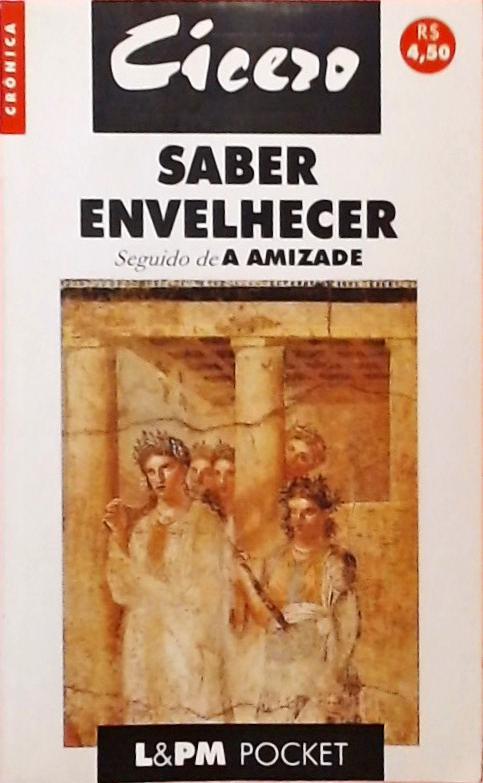 Saber Envelhecer - Seguido De A Amizade