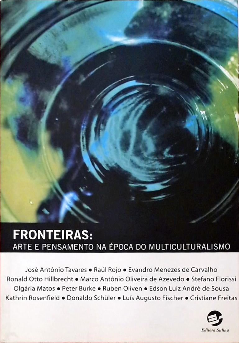 Fronteiras - Arte E Pensamento Na Época Do Multiculturalismo