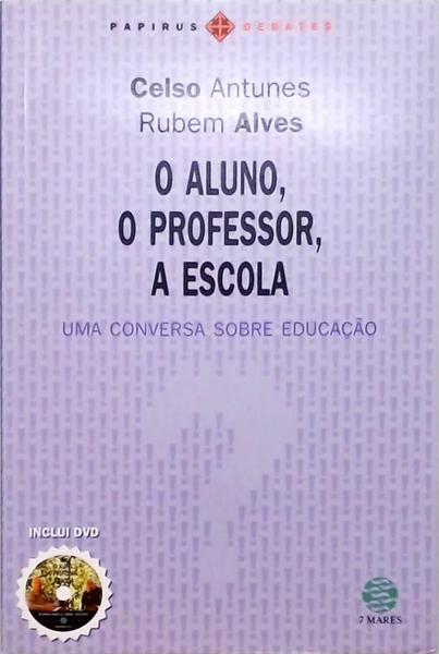 O Aluno, O Professor, A Escola + Cd