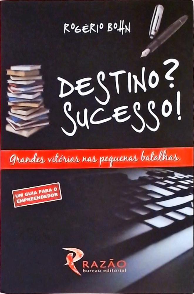 Destino? Sucesso!