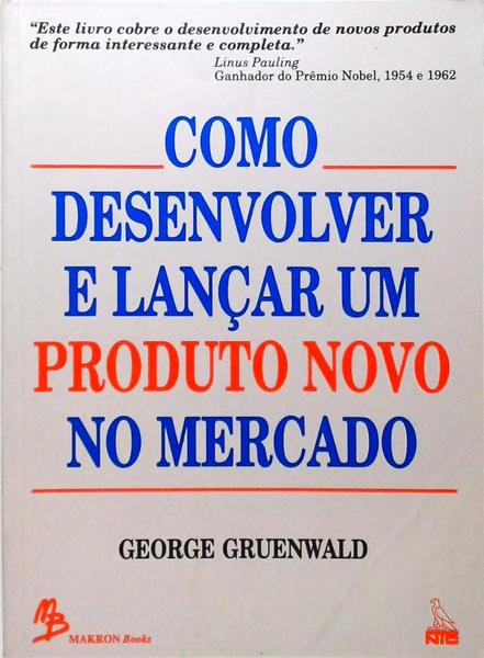 Como Desenvolver E Lançar Um Produto Novo No Mercado