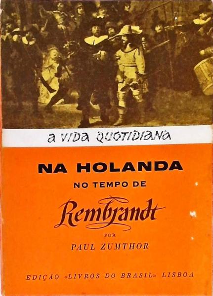 A Vida Quotidiana Na Holanda No Tempo De Rembrandt