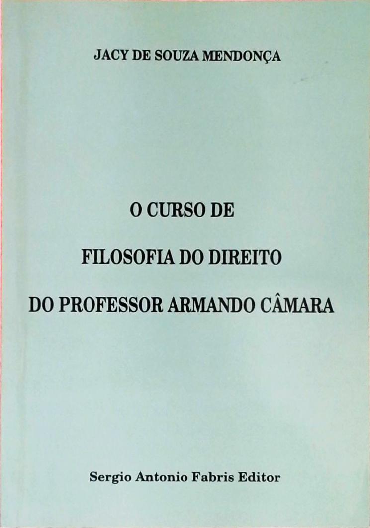 O Curso De Filosofia Do Direito Do Professor Armando Câmara