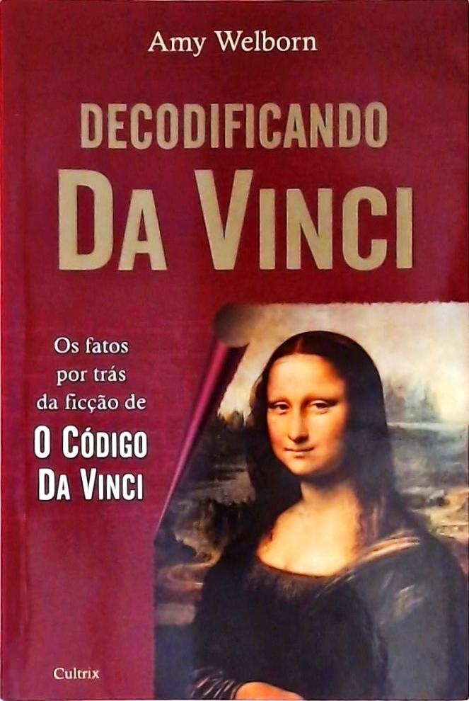 Decodificando Da Vinci - Os Fatos Por Trás Da Ficção De O Código Da Vinci