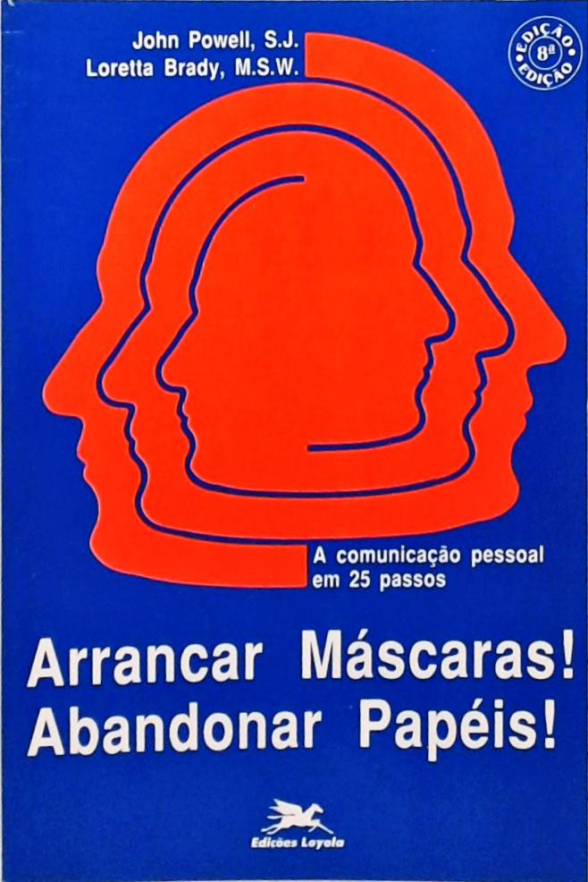 Arrancar Máscaras! Abandonar Papéis!