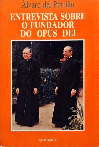 Entrevista Sobre O Fundador Do Opus Dei