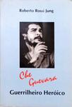 Che Guevara - Guerrilheiro Heróico