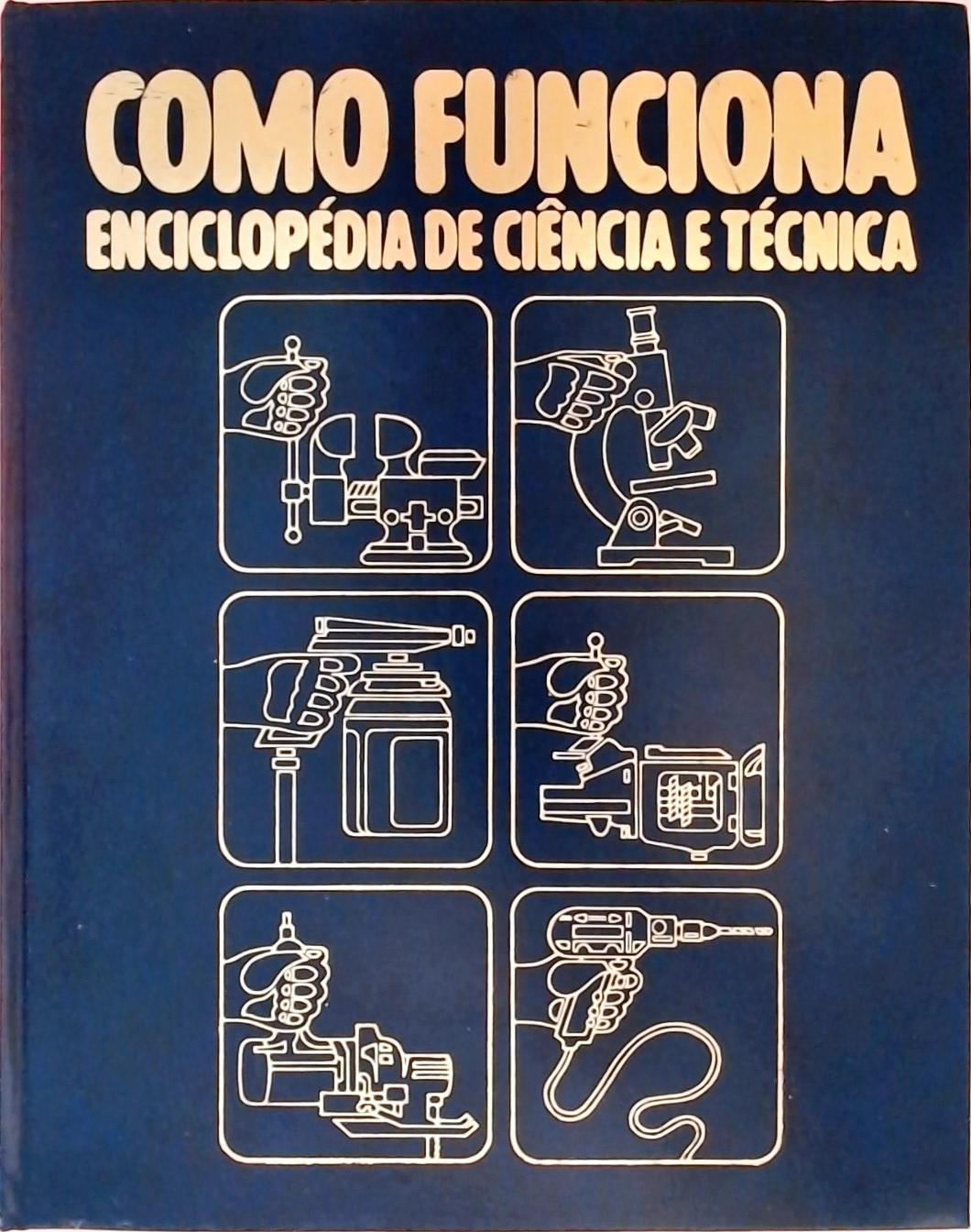 Como Funciona - Enciclopédia de Ciência e Técnica Volume 1