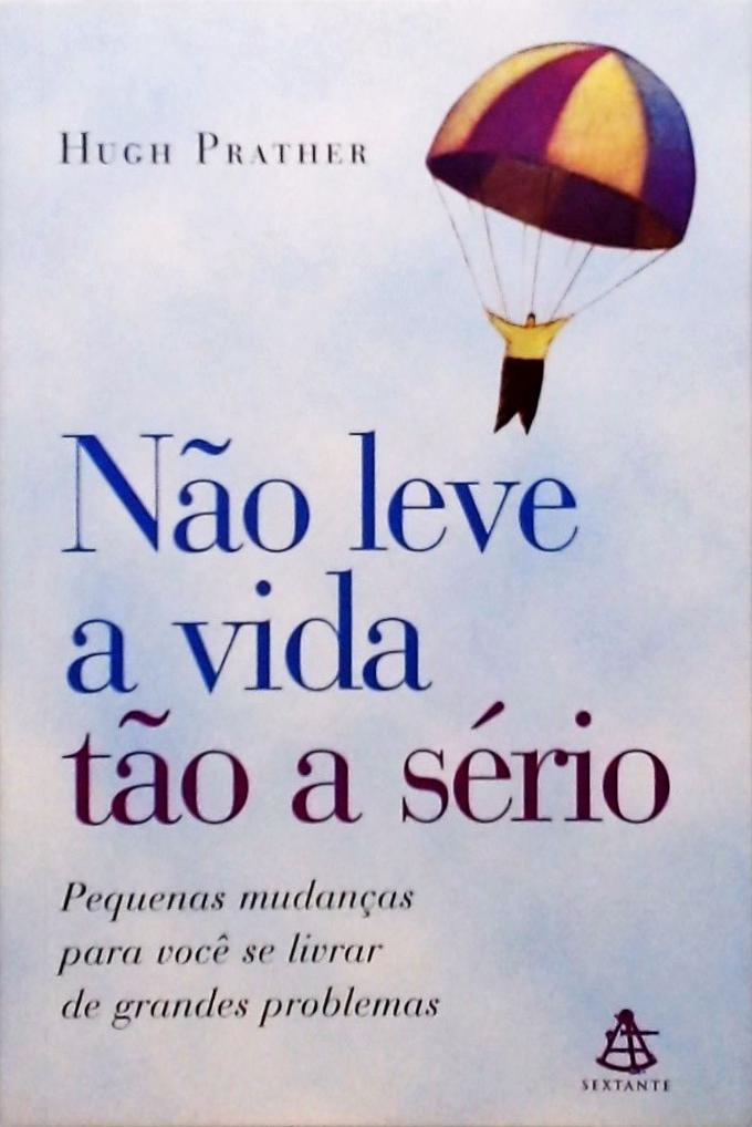 Não Leve A Vida Tão A Sério