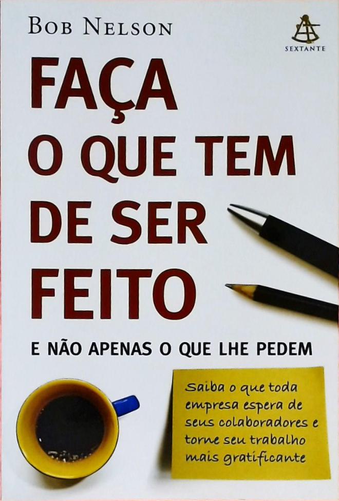 Faça O Que Tem De Ser Feito E Não Apenas O Que Lhe Pedem