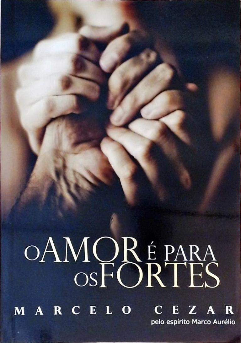 O Amor É Para Os Fortes