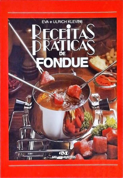 Receitas Práticas De Fondue