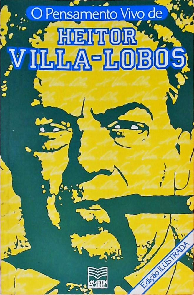 O Pensamento Vivo De Heitor Villa-lobos