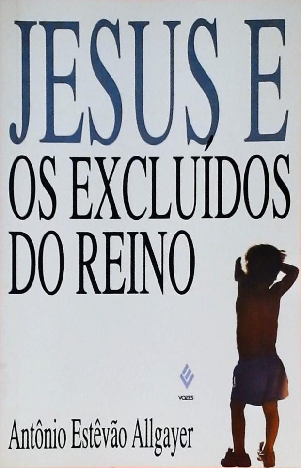 Jesus E Os Excluídos Do Reino