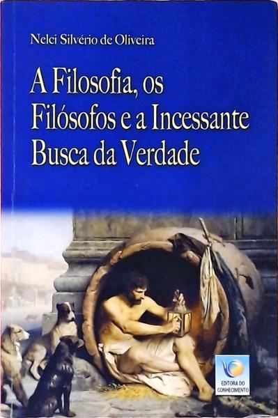 A Filosofia, Os Filósofos e a Incessantes Busca Da Verdade