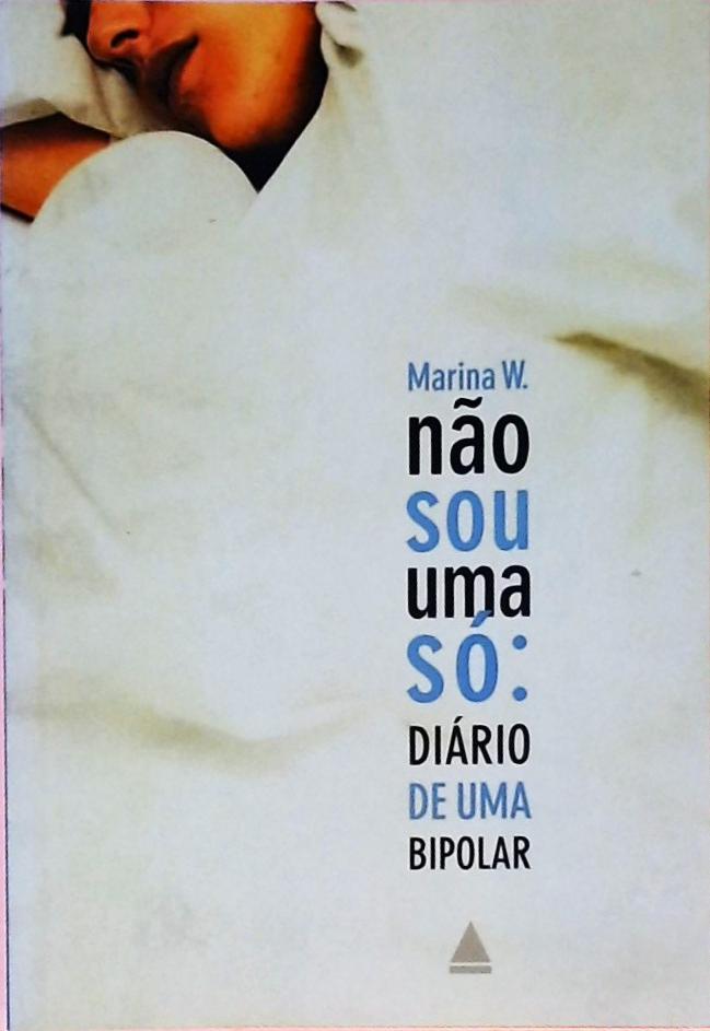 Eu Não Sou Uma Só - Diário de Uma Bipolar