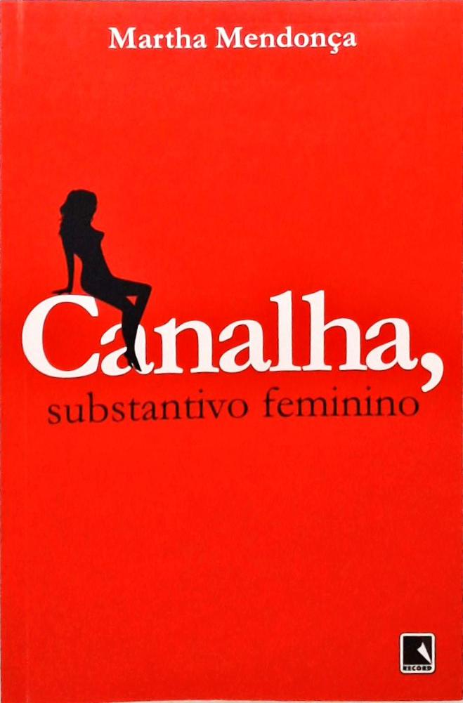 Canalha substantivo feminino