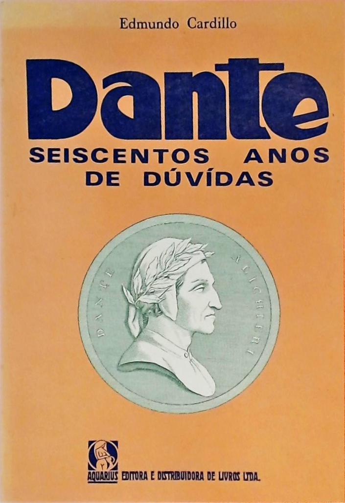 Dante, Seiscentos Anos De Dúvidas