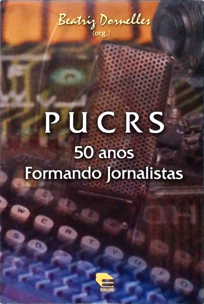 PUCRS - 50 anos Formando Jornalistas