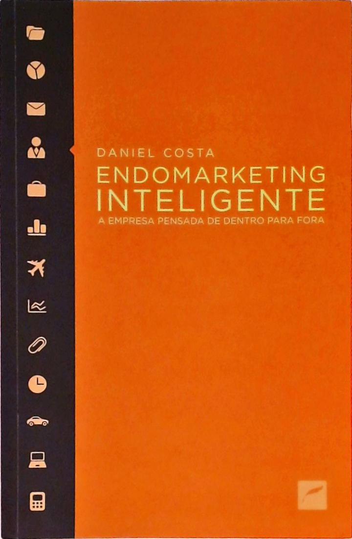 Endomarketing Inteligente - A Empresa Pensada De Dentro Para Fora