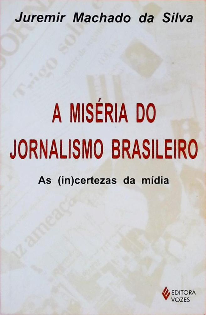 A Miséria Do Jornalismo Brasileiro