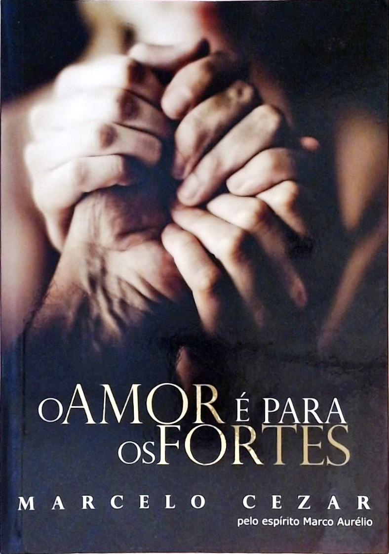 O Amor É Para Os Fortes