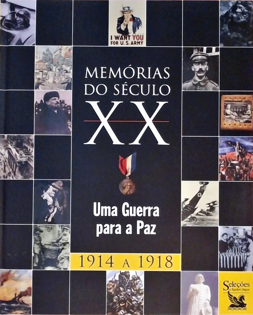 Memórias do Século XX - Uma Guerra para a Paz (1914 a 1918)