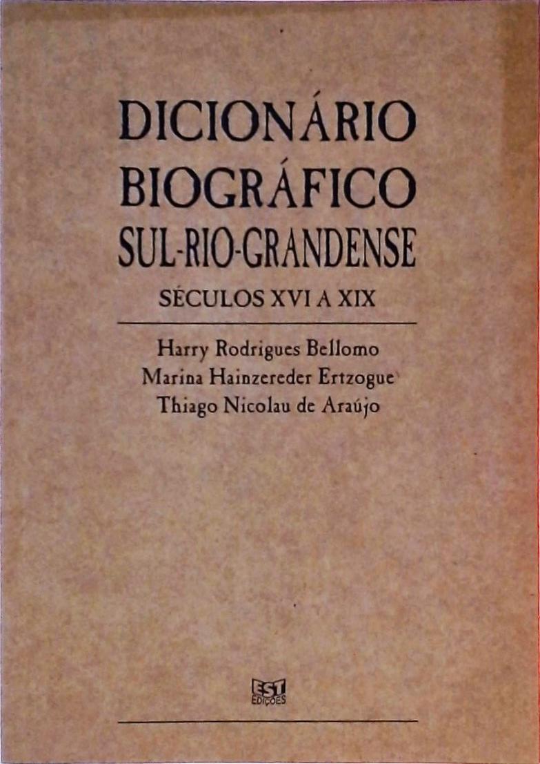 Dicionário Biográfico Sul-Rio-Grandense - Séculos XVI a XIX