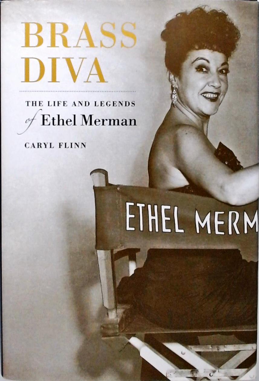 Brass Diva – The Life and Legends of Ethel Merman