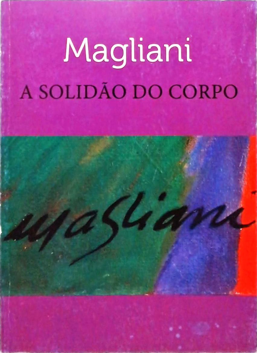 Magliani - A Solidão Do Corpo