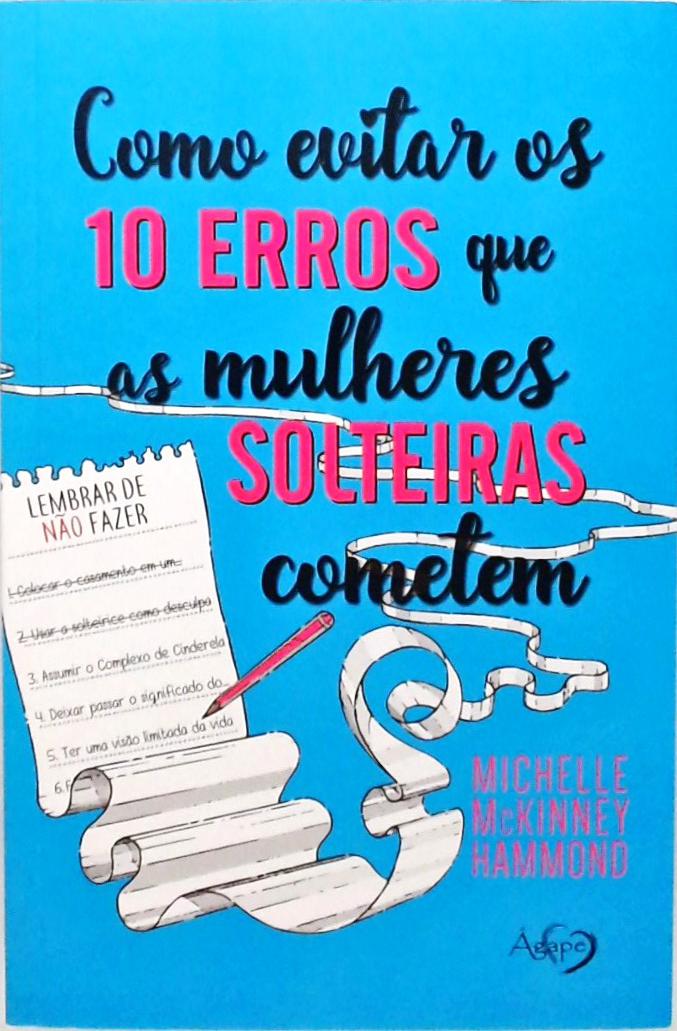 Como evitar os 10 erros que as mulheres solteiras cometem