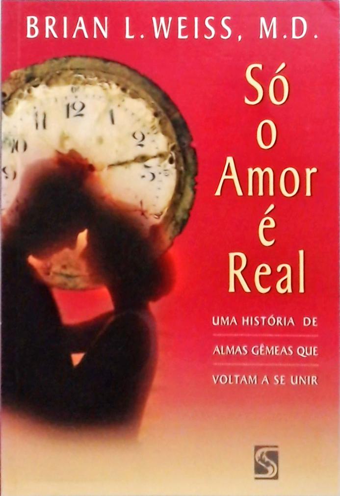 Só O Amor É Real