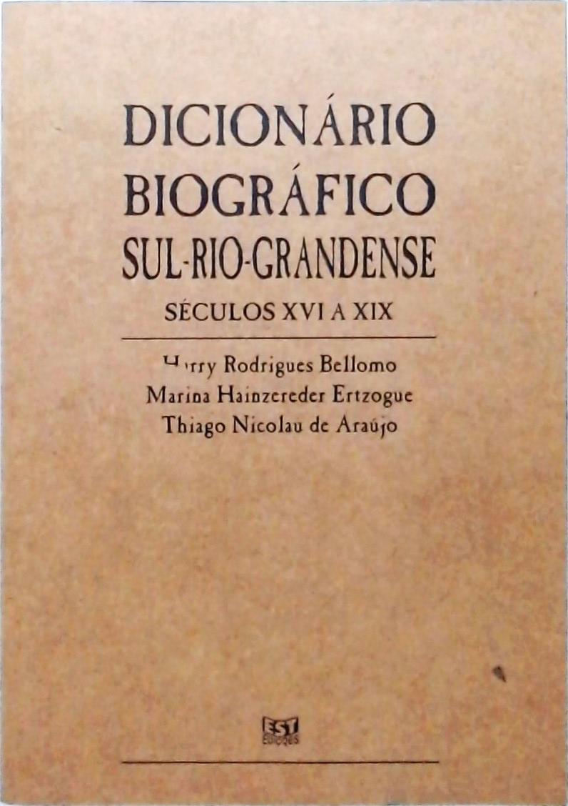 Dicionário Biográfico Sul-Rio-Grandense - Séculos XVI a XIX