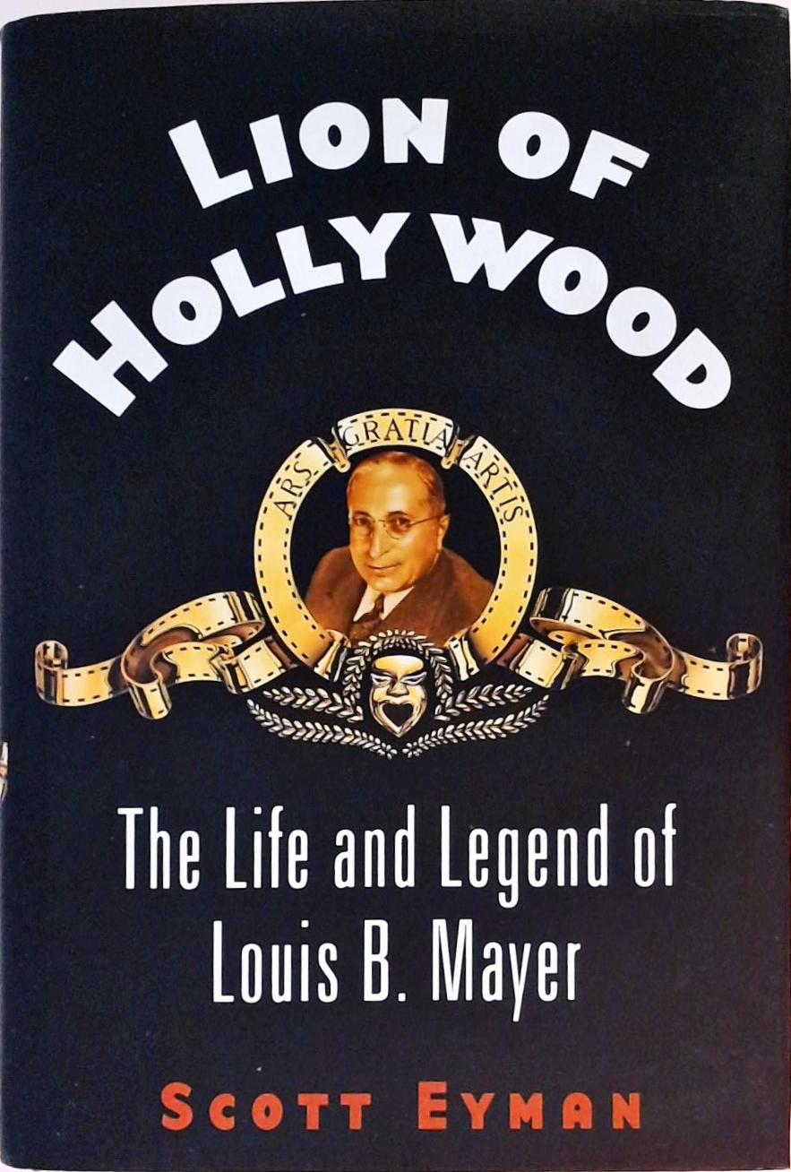 Lion Of Hollywood -- The Life And Legend Of Louis B. Mayer
