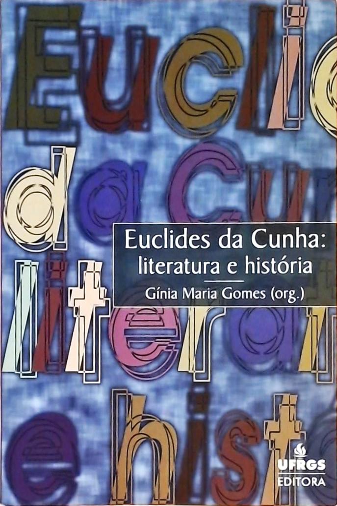 Euclides Da Cunha - Literatura e História