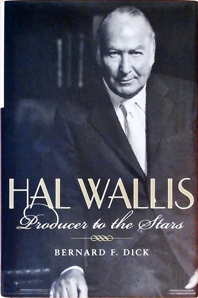 Hal Wallis - Producer to the Stars
